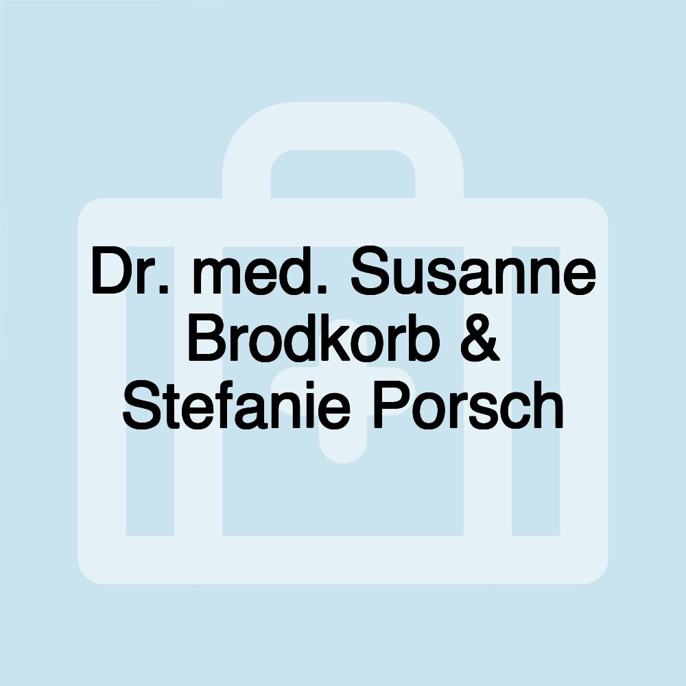 Dr. med. Susanne Brodkorb & Stefanie Porsch