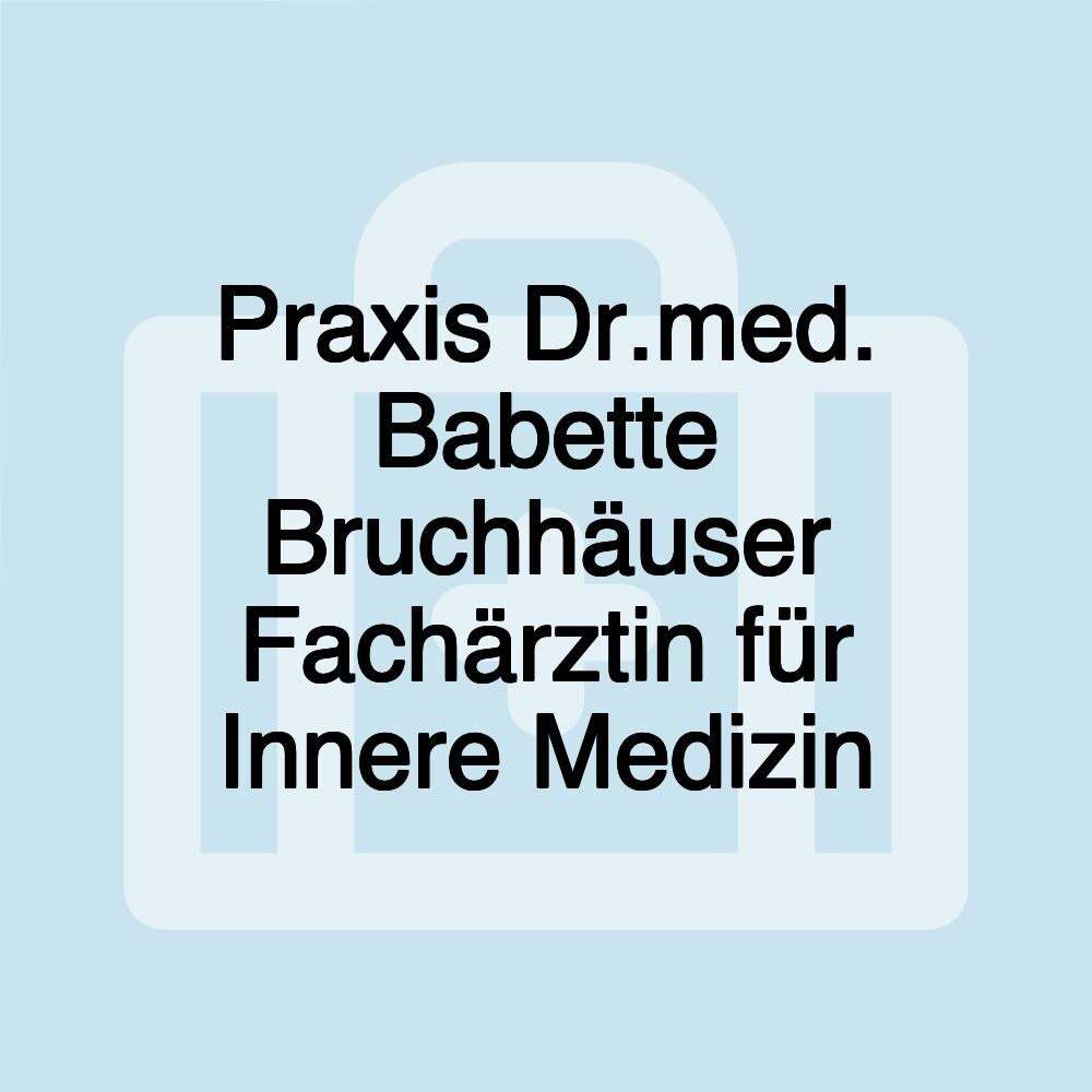 Praxis Dr.med. Babette Bruchhäuser Fachärztin für Innere Medizin