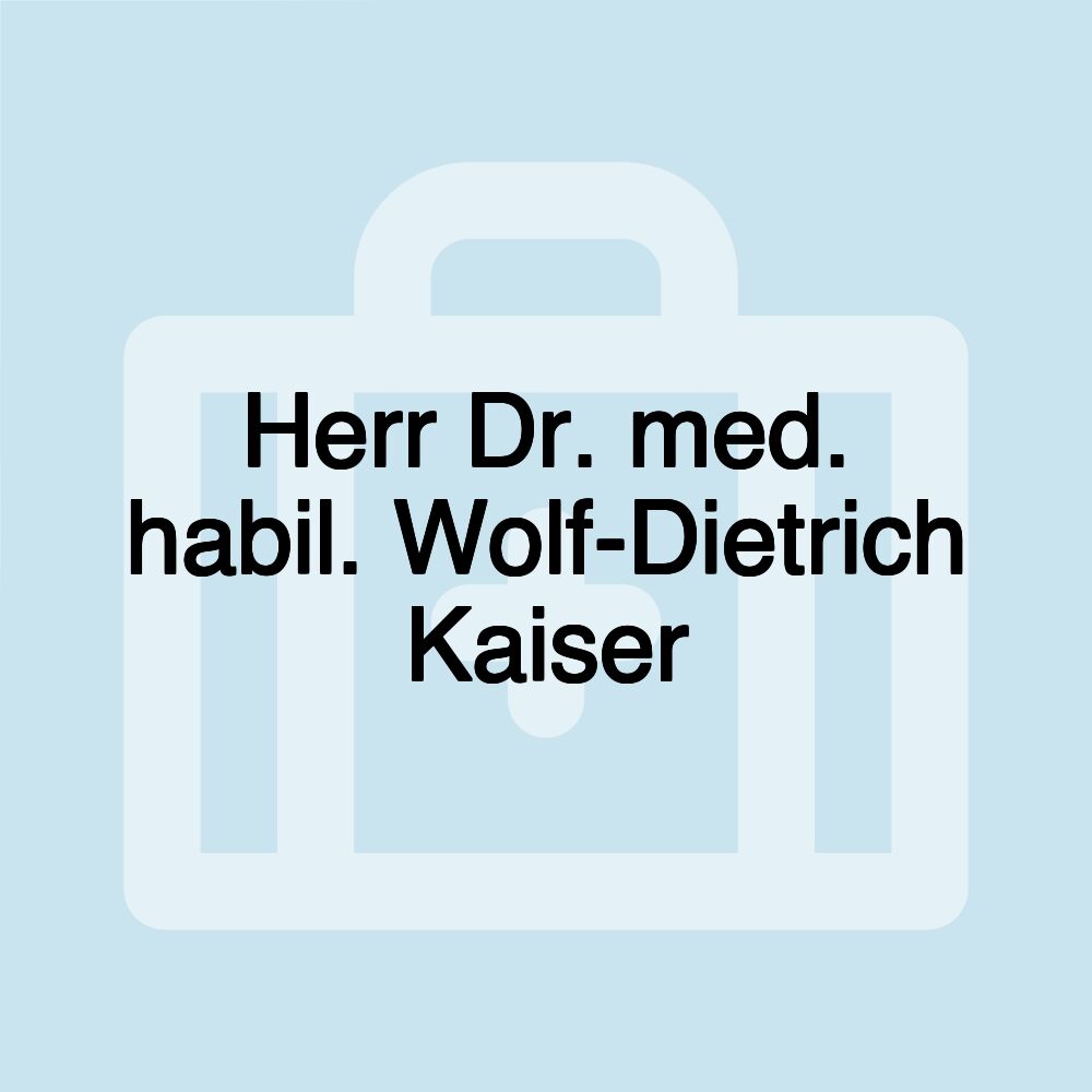 Herr Dr. med. habil. Wolf-Dietrich Kaiser