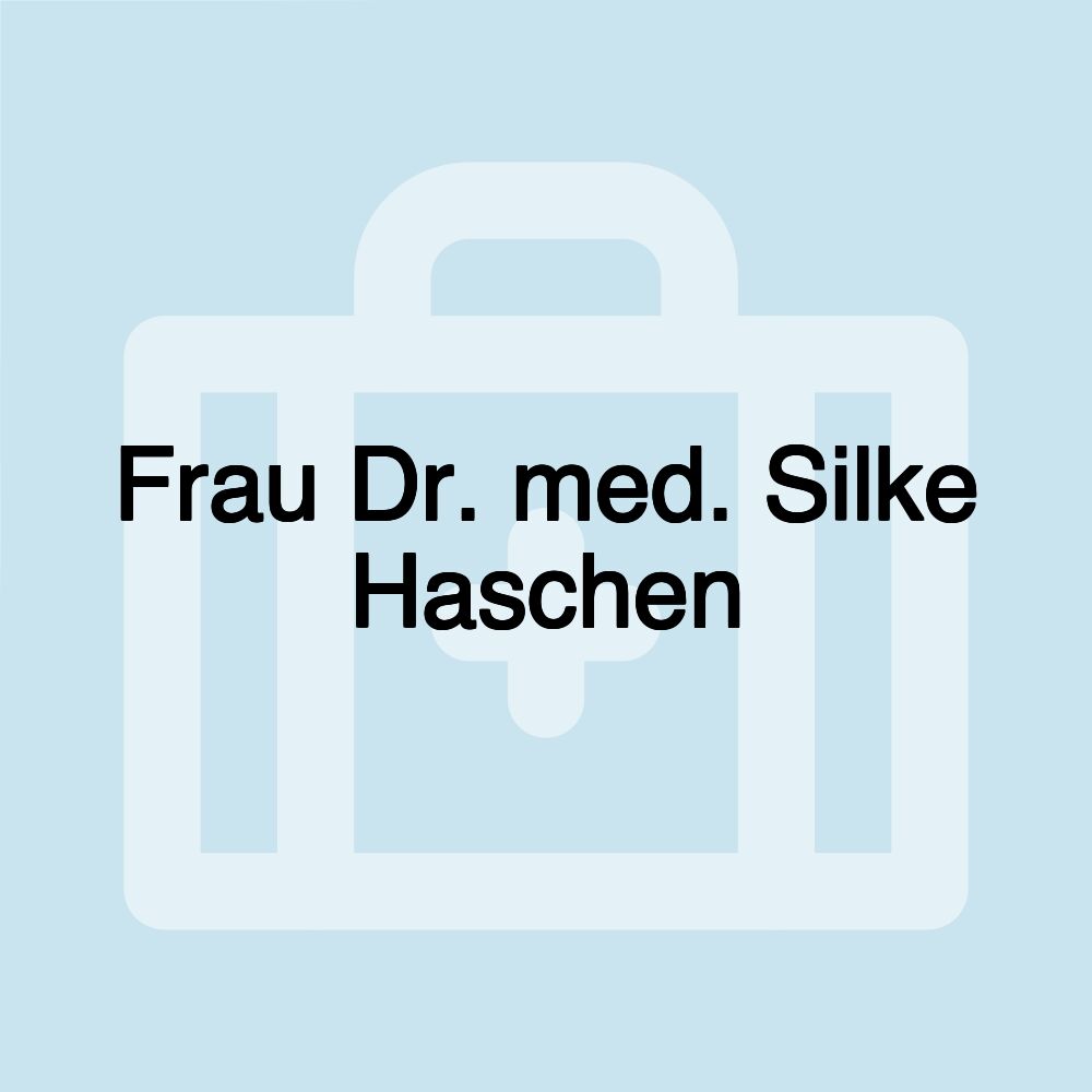 Frau Dr. med. Silke Haschen