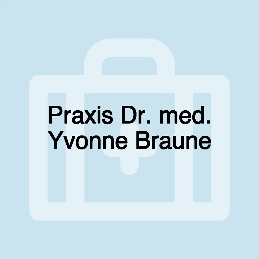 Praxis Dr. med. Yvonne Braune