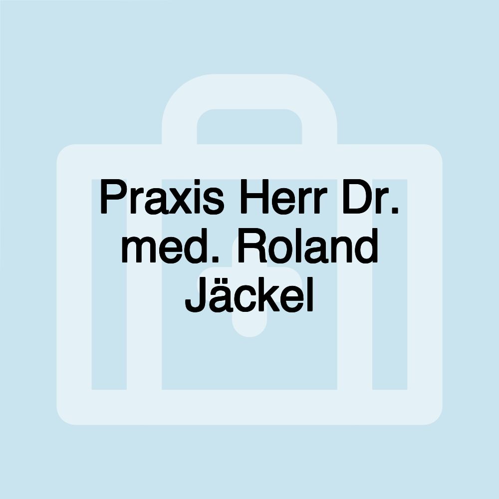 Praxis Herr Dr. med. Roland Jäckel