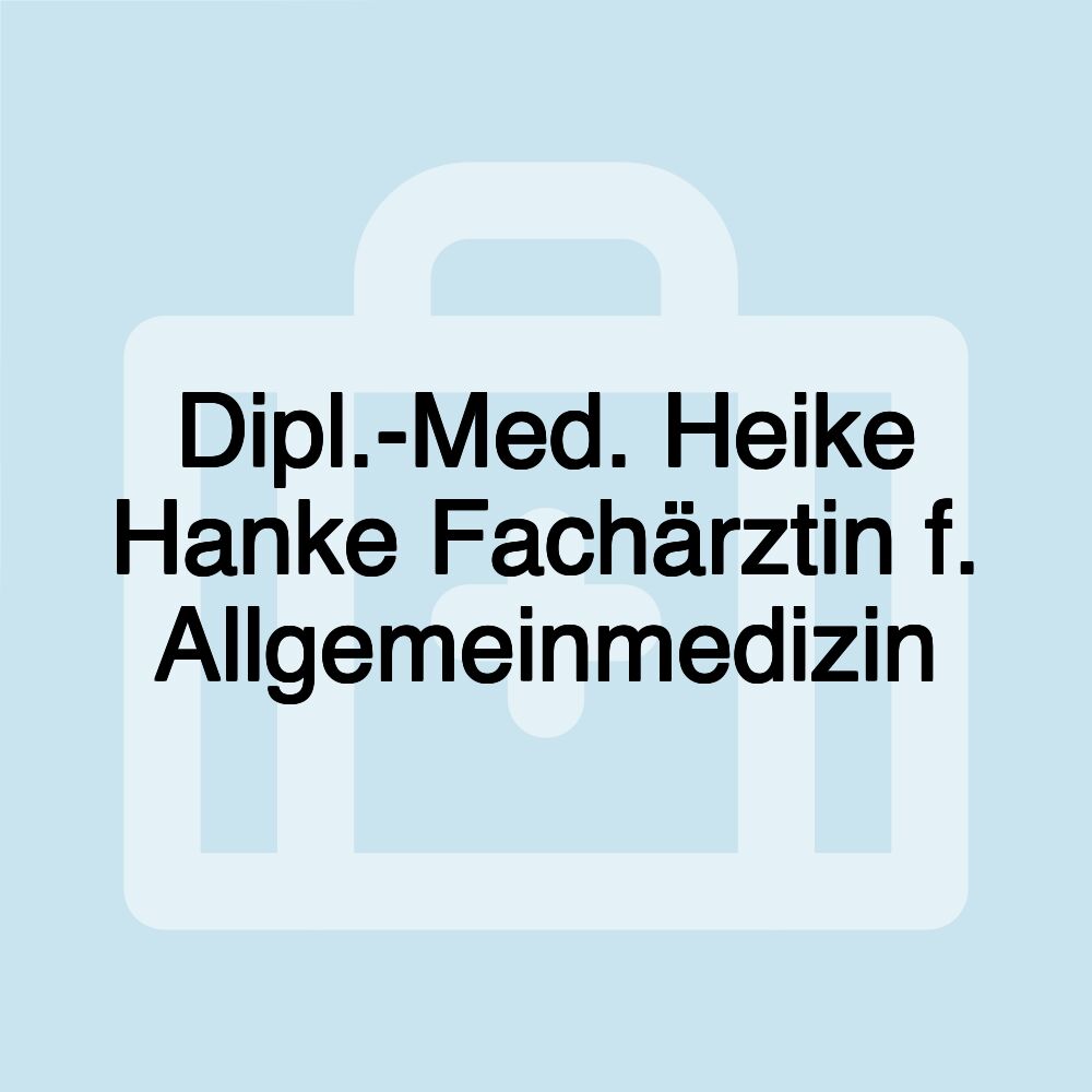 Dipl.-Med. Heike Hanke Fachärztin f. Allgemeinmedizin