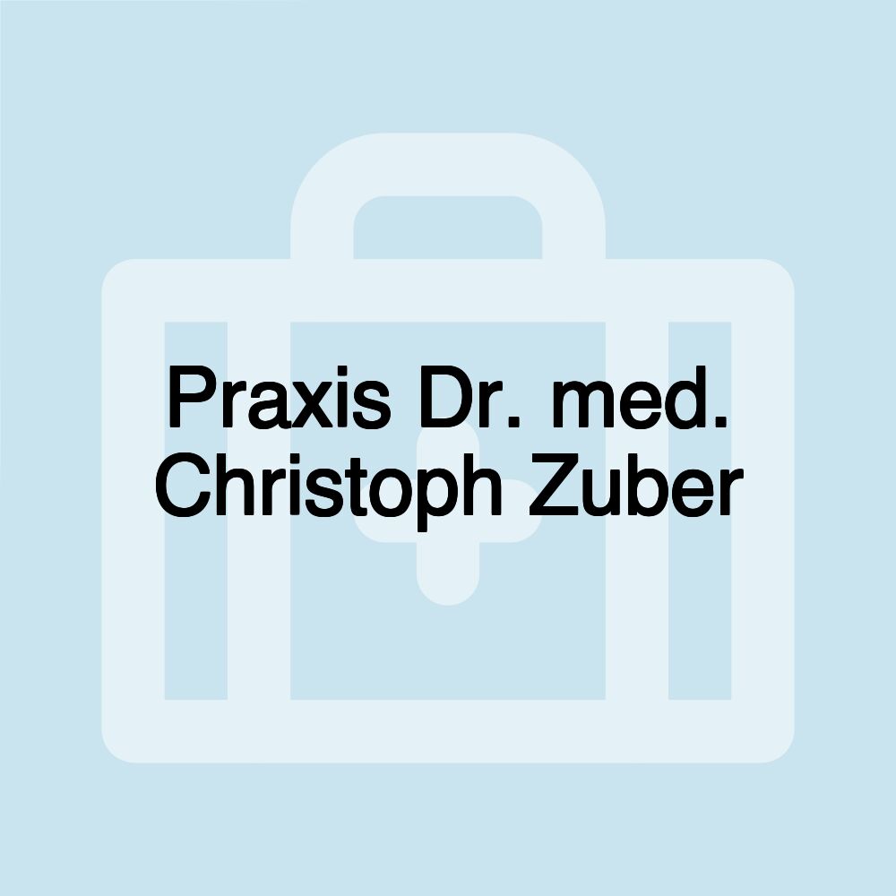 Praxis Dr. med. Christoph Zuber