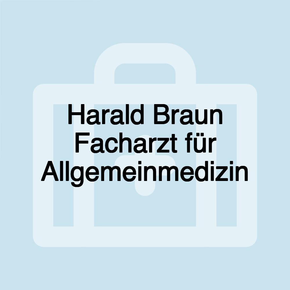 Harald Braun Facharzt für Allgemeinmedizin