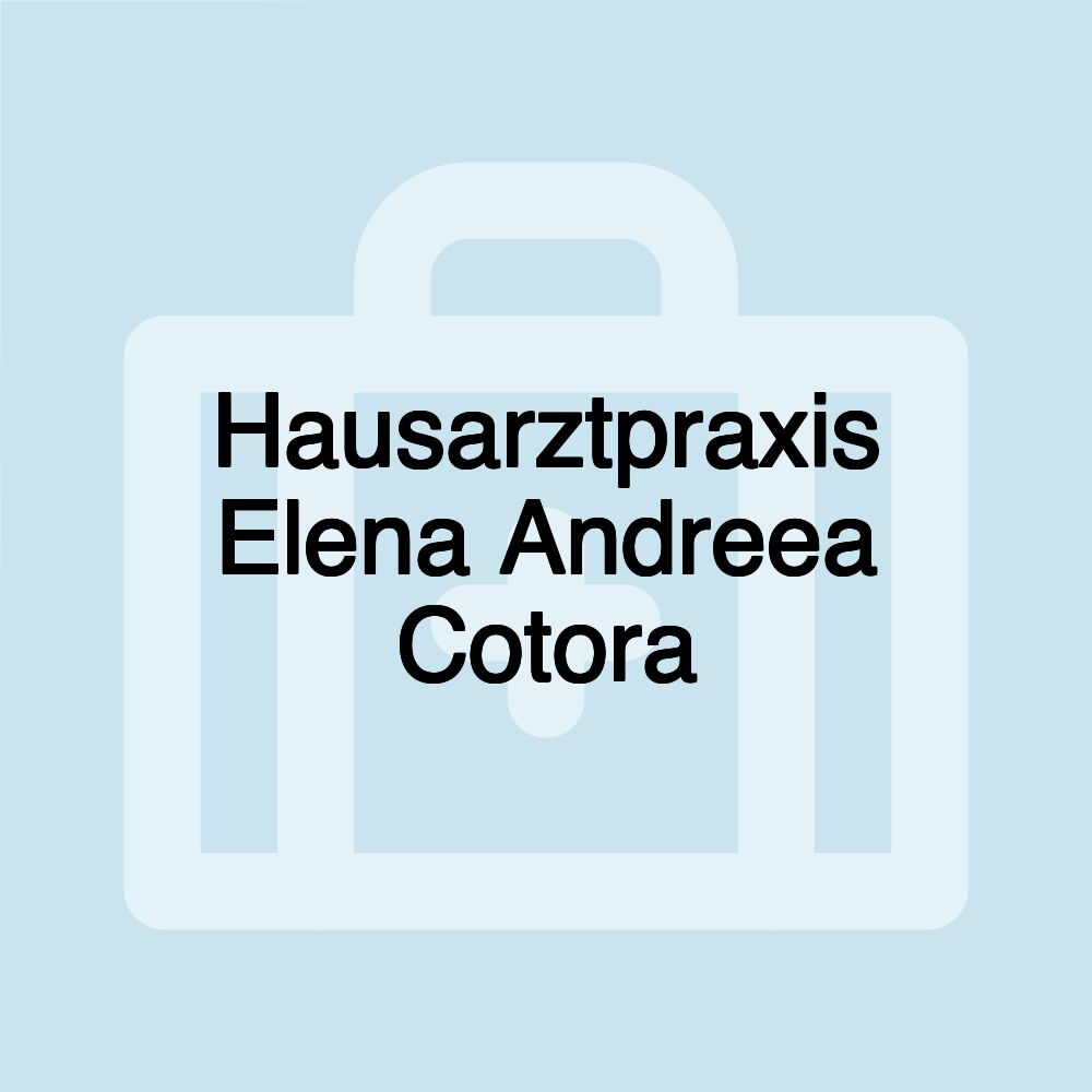 Hausarztpraxis Elena Andreea Cotora