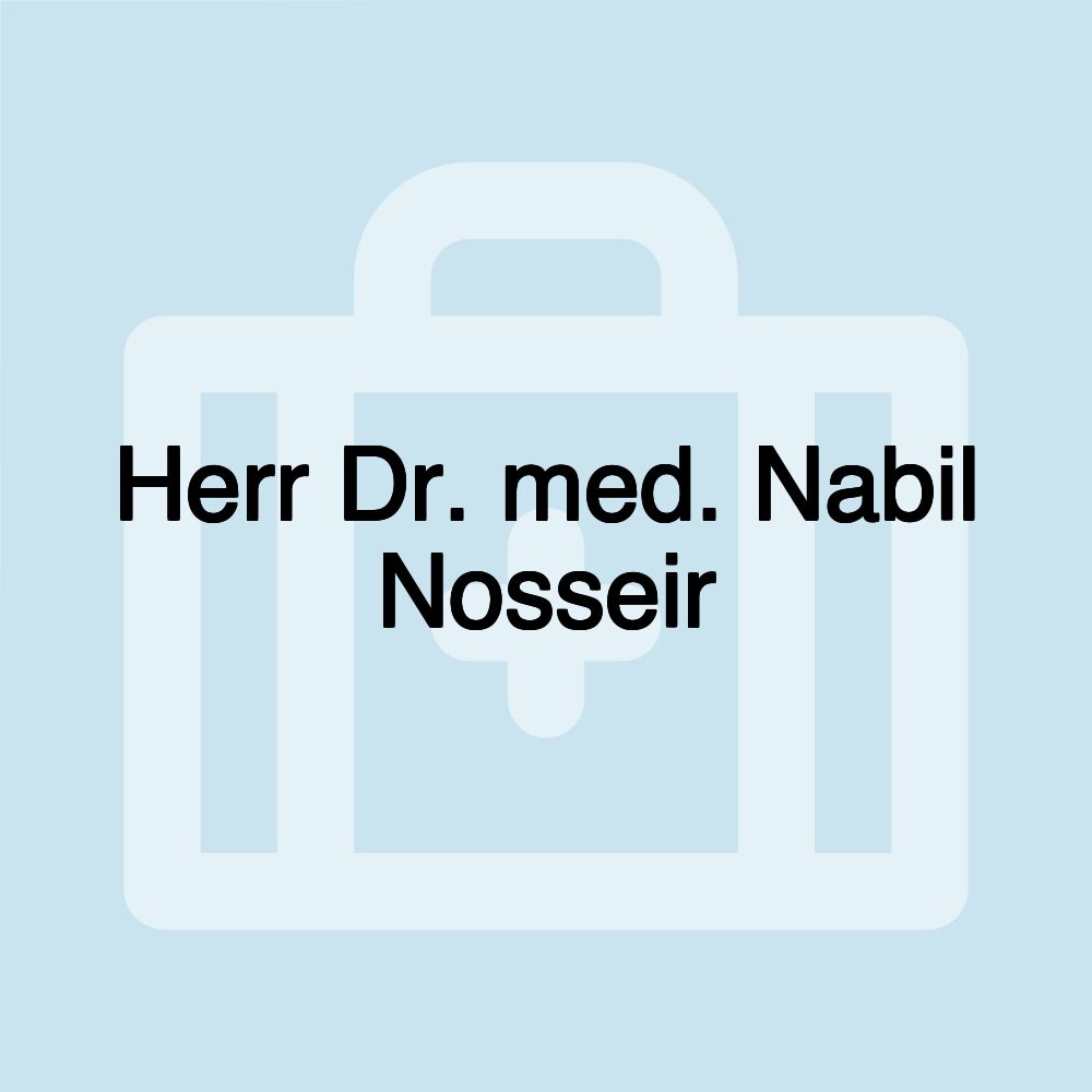 Herr Dr. med. Nabil Nosseir