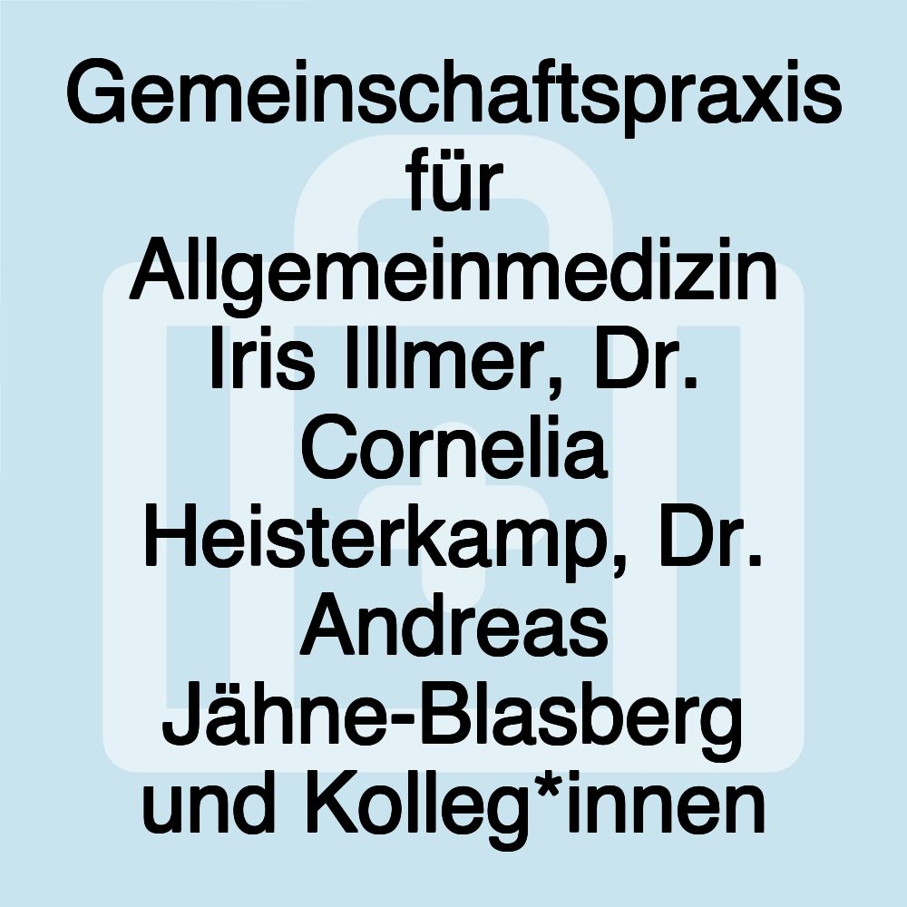 Gemeinschaftspraxis für Allgemeinmedizin Iris Illmer, Dr. Cornelia Heisterkamp, Dr. Andreas Jähne-Blasberg und Kolleg*innen