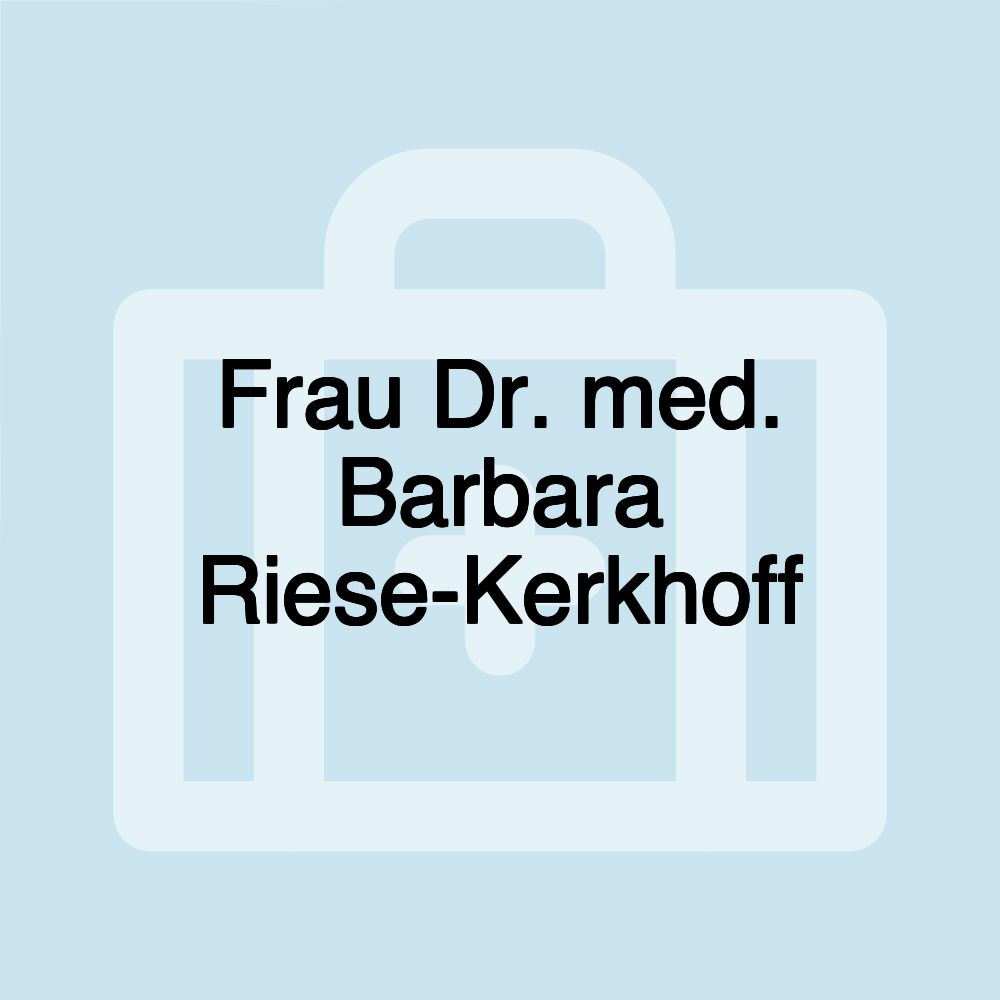 Frau Dr. med. Barbara Riese-Kerkhoff