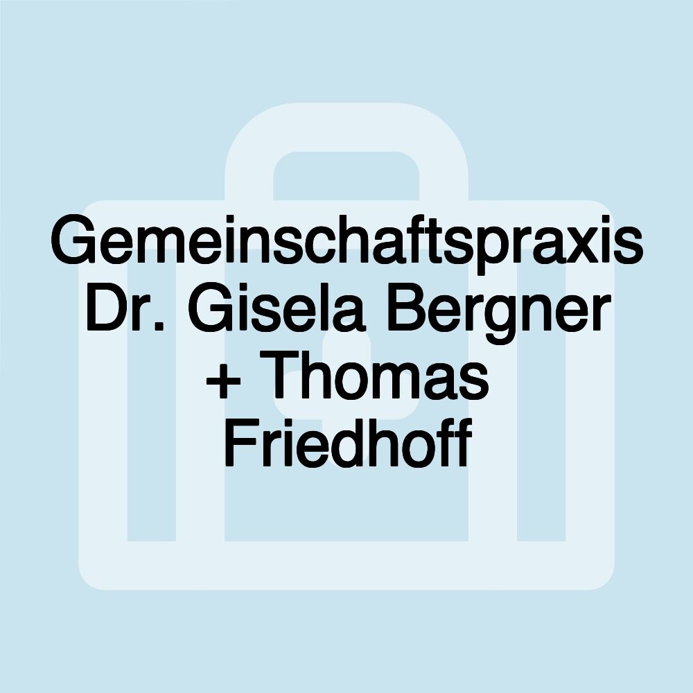 Gemeinschaftspraxis Dr. Gisela Bergner + Thomas Friedhoff