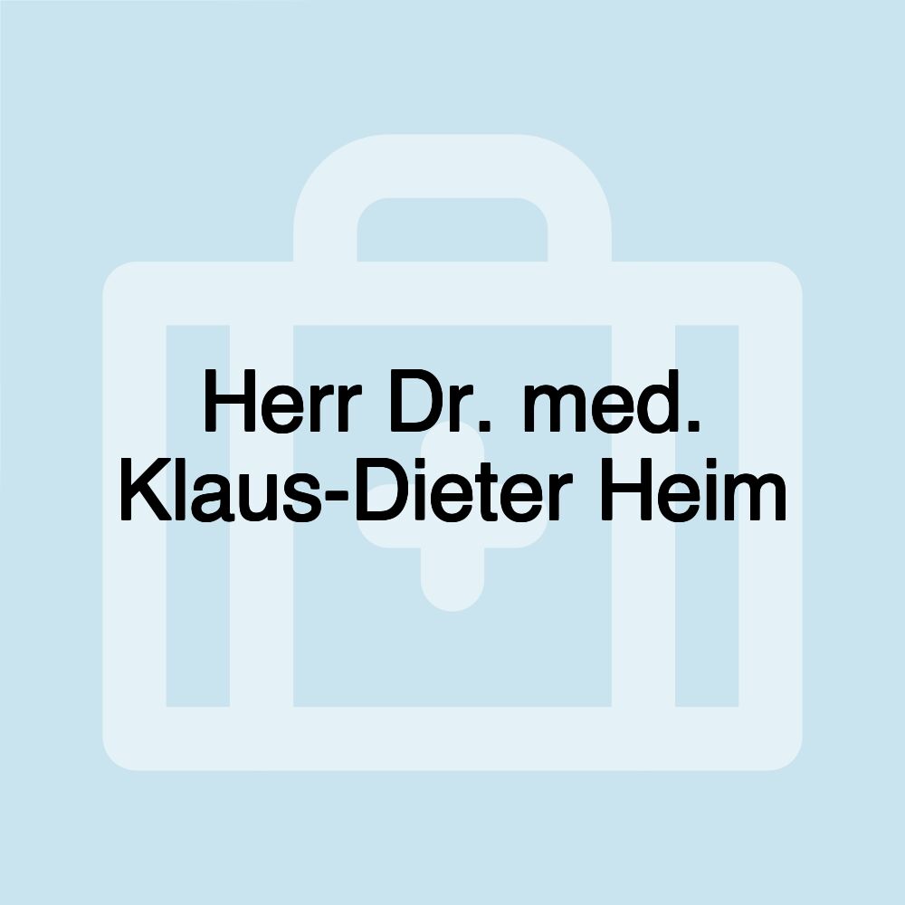 Herr Dr. med. Klaus-Dieter Heim