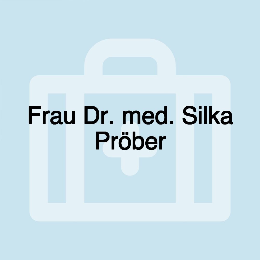 Frau Dr. med. Silka Pröber