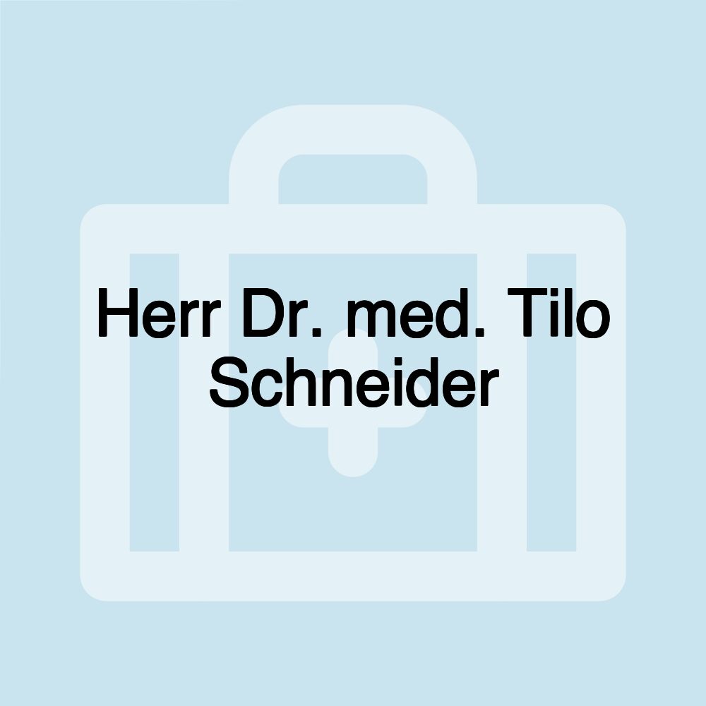 Herr Dr. med. Tilo Schneider