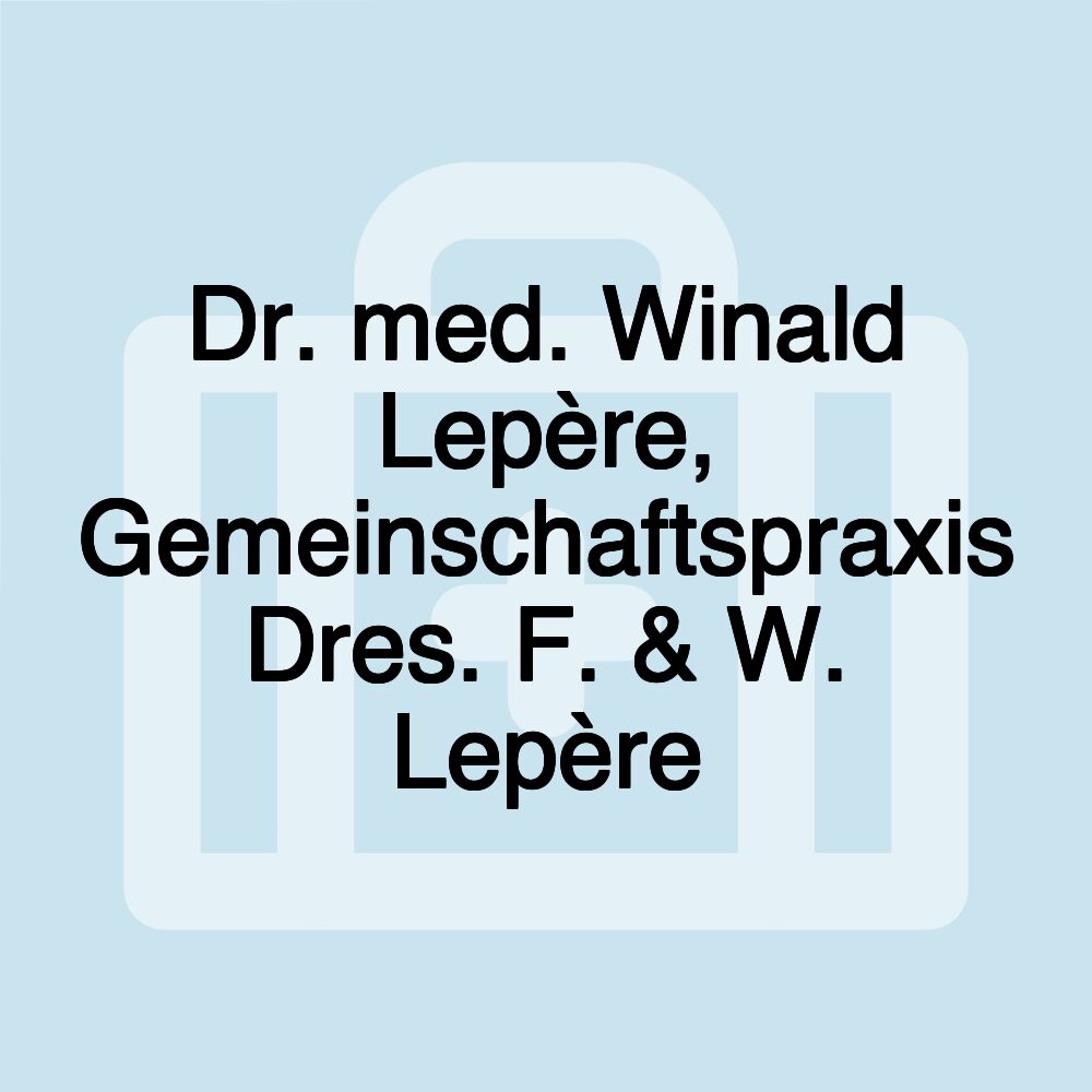 Dr. med. Winald Lepère, Gemeinschaftspraxis Dres. F. & W. Lepère