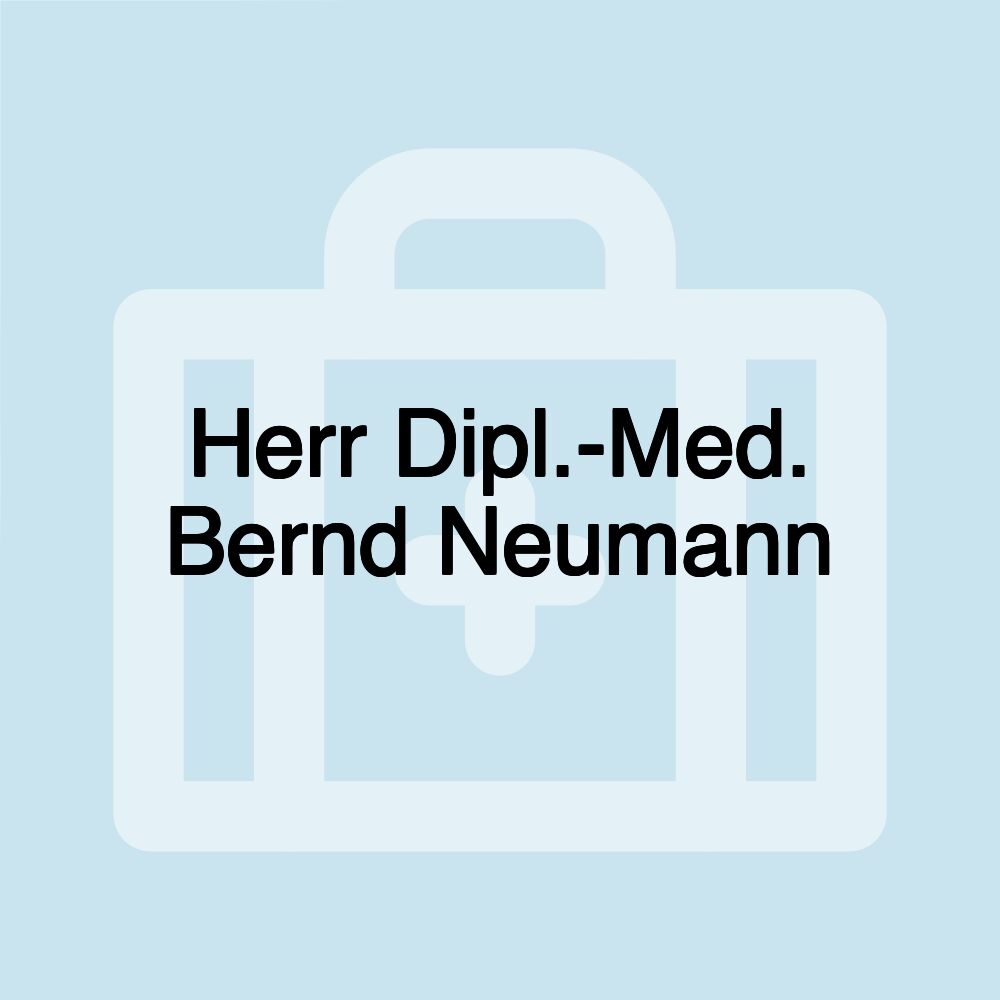 Herr Dipl.-Med. Bernd Neumann