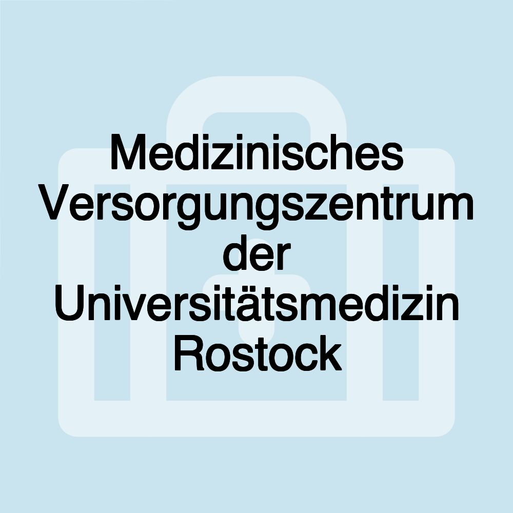 Medizinisches Versorgungszentrum der Universitätsmedizin Rostock