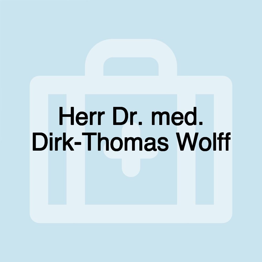 Herr Dr. med. Dirk-Thomas Wolff