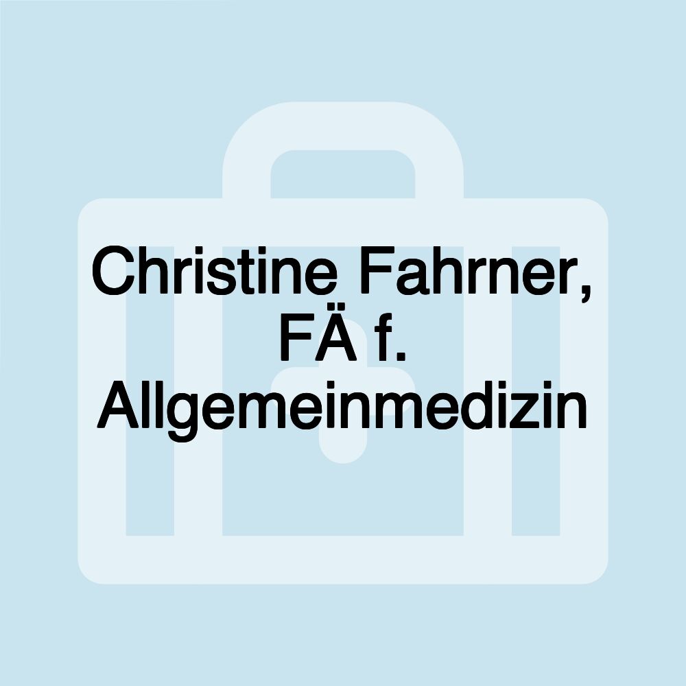 Christine Fahrner, FÄ f. Allgemeinmedizin