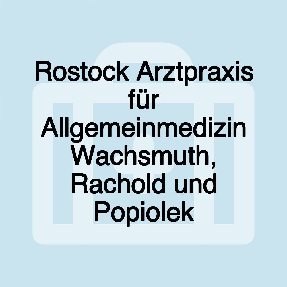 Rostock Arztpraxis für Allgemeinmedizin Wachsmuth, Rachold und Popiolek