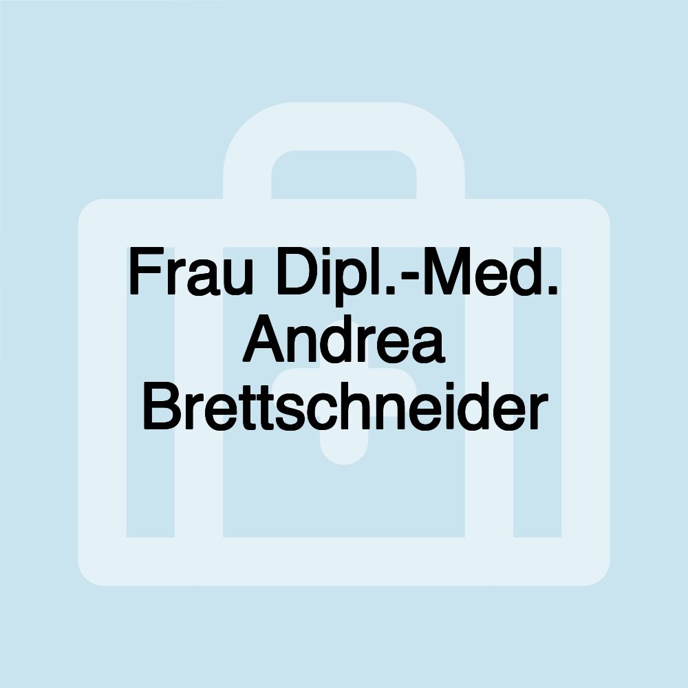 Frau Dipl.-Med. Andrea Brettschneider