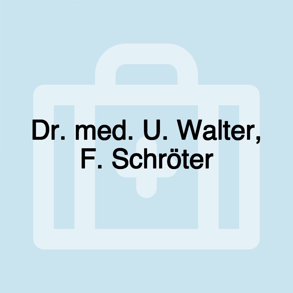 Dr. med. U. Walter, F. Schröter