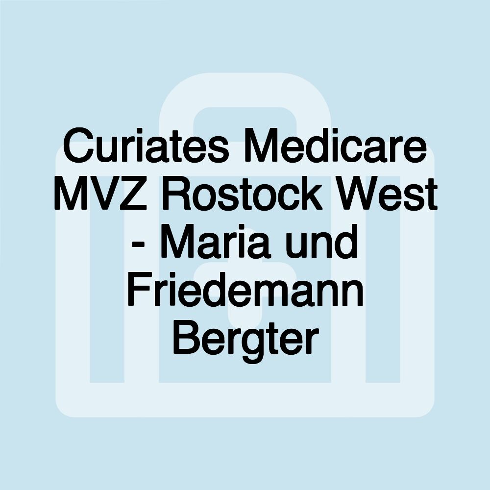 Curiates Medicare MVZ Rostock West - Maria und Friedemann Bergter