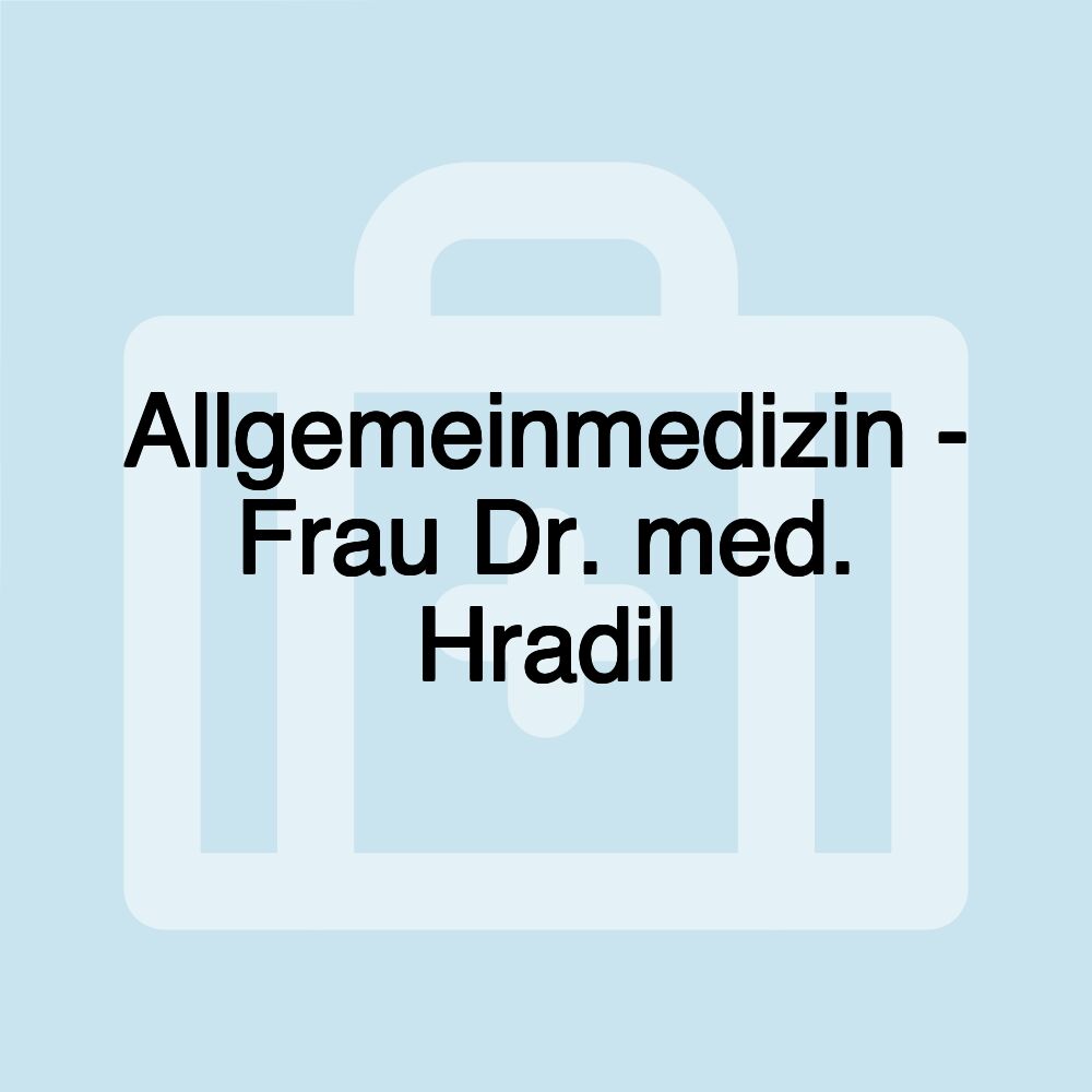 Allgemeinmedizin - Frau Dr. med. Hradil