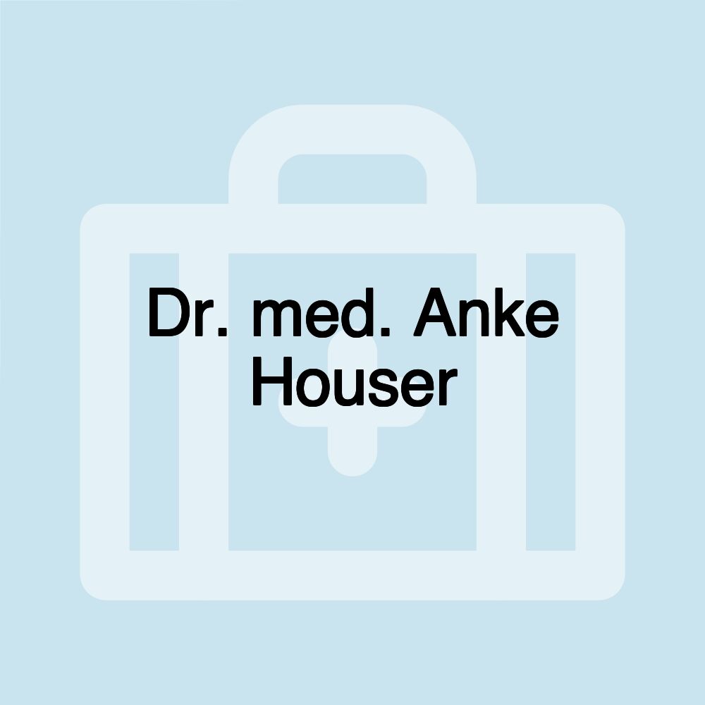 Dr. med. Anke Houser