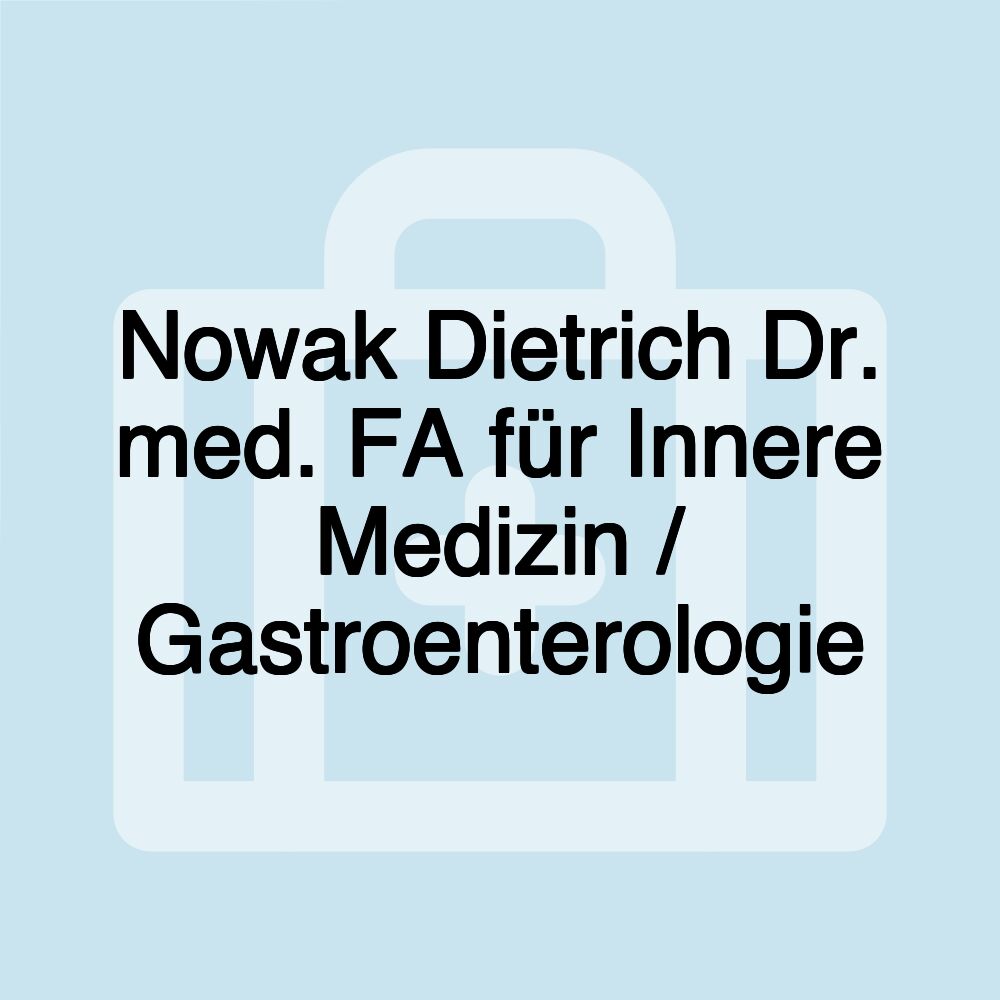 Nowak Dietrich Dr. med. FA für Innere Medizin / Gastroenterologie