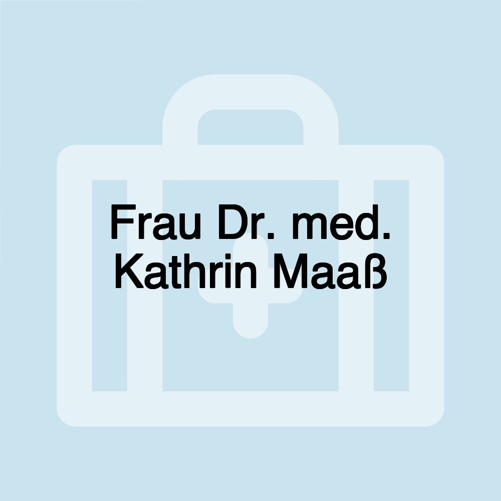 Frau Dr. med. Kathrin Maaß