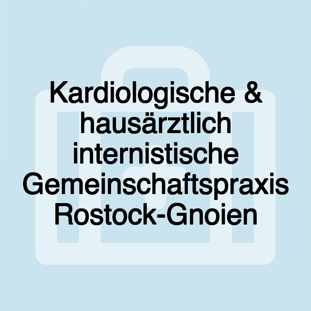 Kardiologische & hausärztlich internistische Gemeinschaftspraxis Rostock-Gnoien