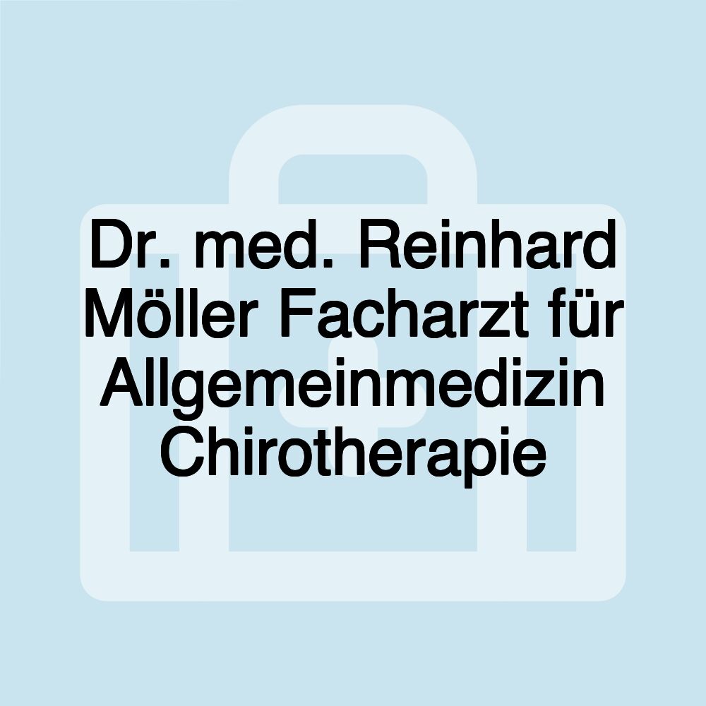 Dr. med. Reinhard Möller Facharzt für Allgemeinmedizin Chirotherapie