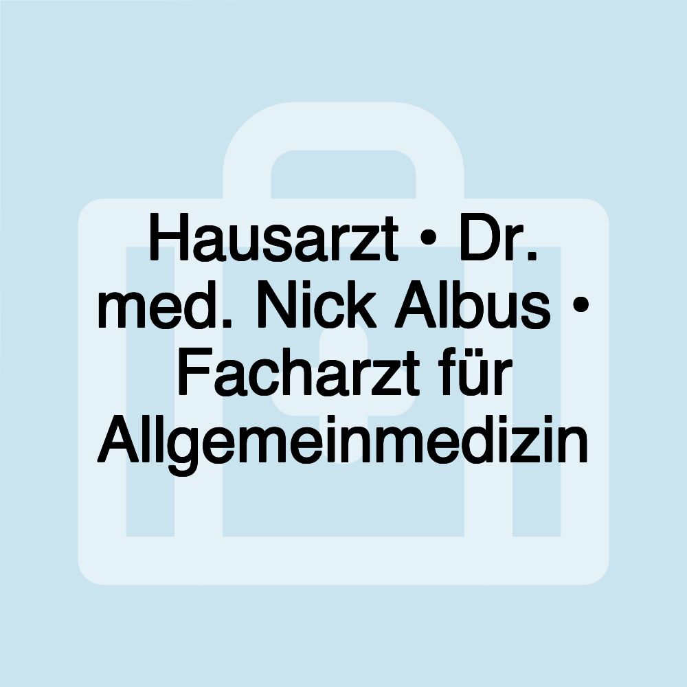 Hausarzt • Dr. med. Nick Albus • Facharzt für Allgemeinmedizin