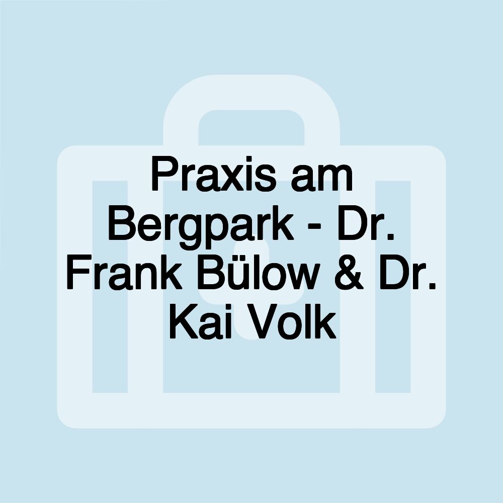 Praxis am Bergpark - Dr. Frank Bülow & Dr. Kai Volk