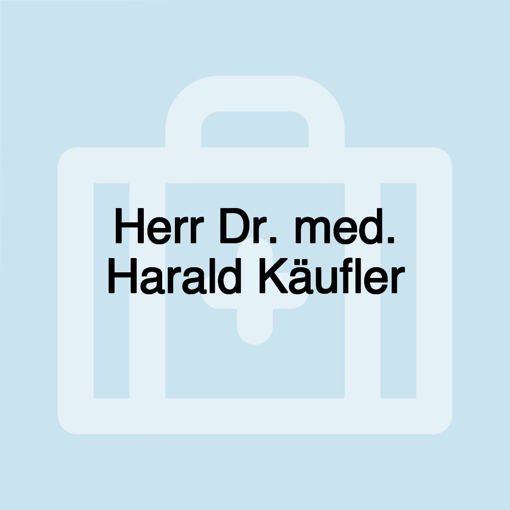 Herr Dr. med. Harald Käufler