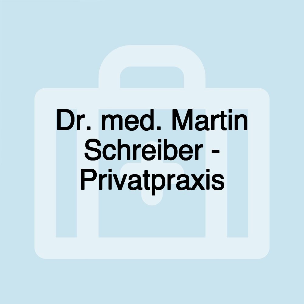 Dr. med. Martin Schreiber - Privatpraxis