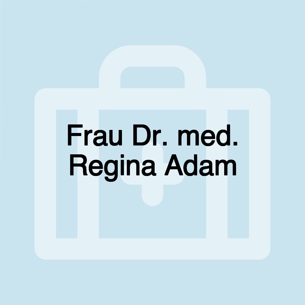 Frau Dr. med. Regina Adam