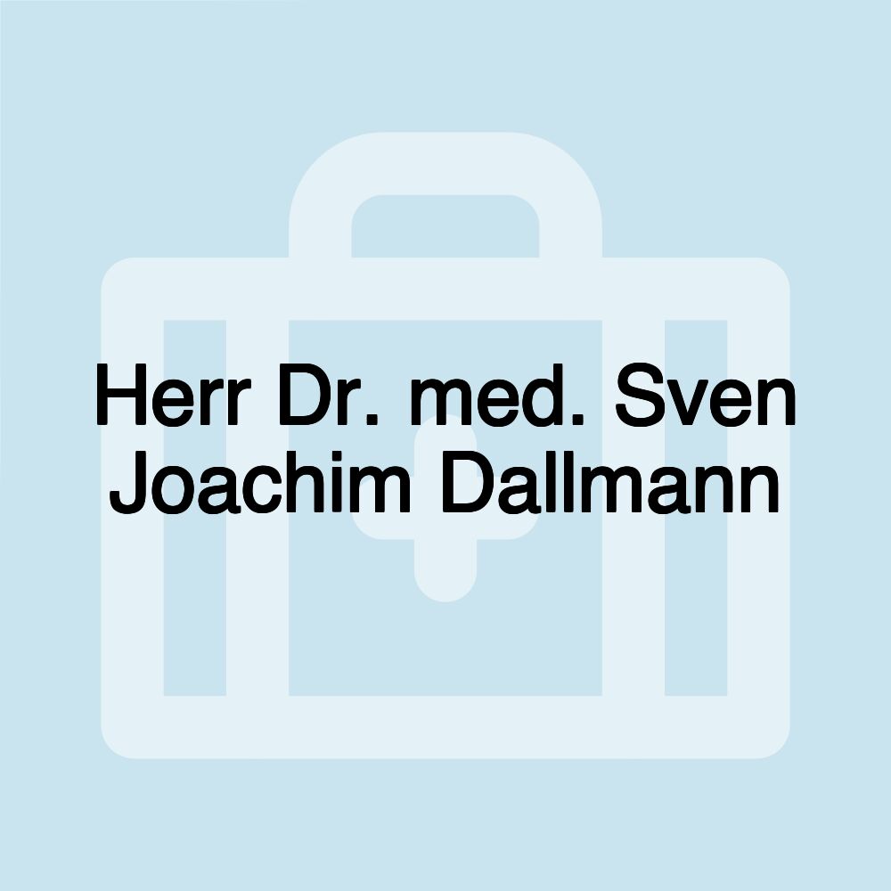 Herr Dr. med. Sven Joachim Dallmann