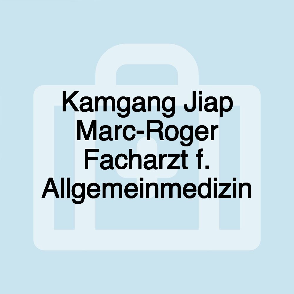 Kamgang Jiap Marc-Roger Facharzt f. Allgemeinmedizin