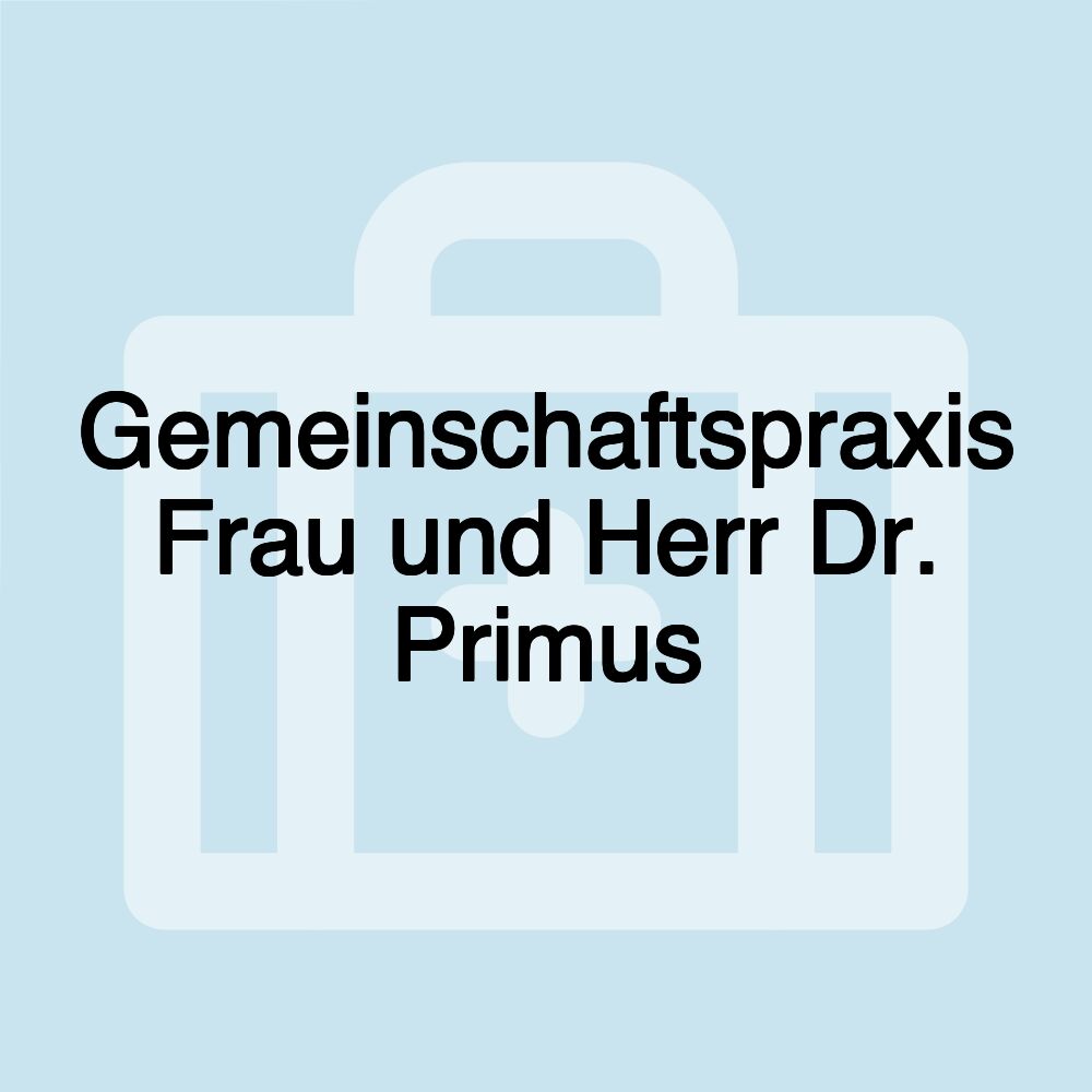 Gemeinschaftspraxis Frau und Herr Dr. Primus