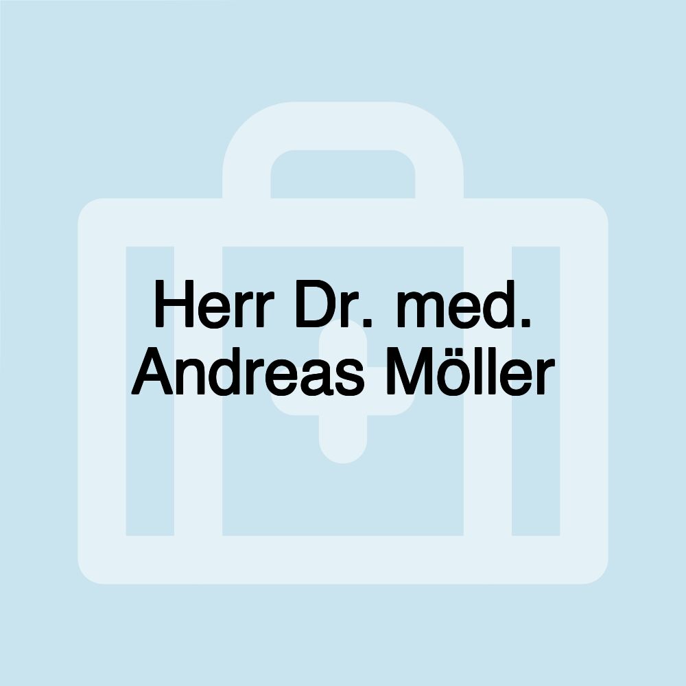 Herr Dr. med. Andreas Möller