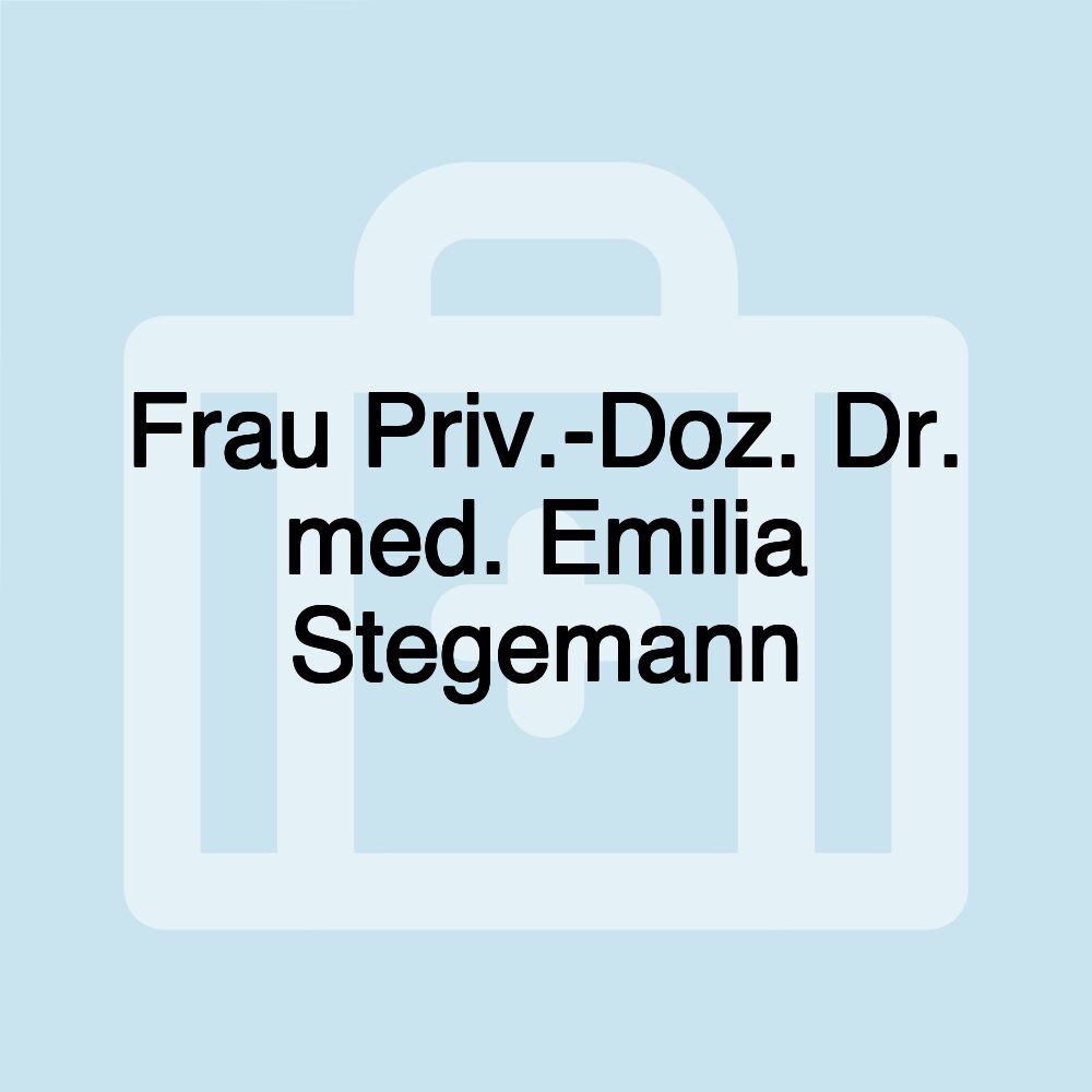 Frau Priv.-Doz. Dr. med. Emilia Stegemann