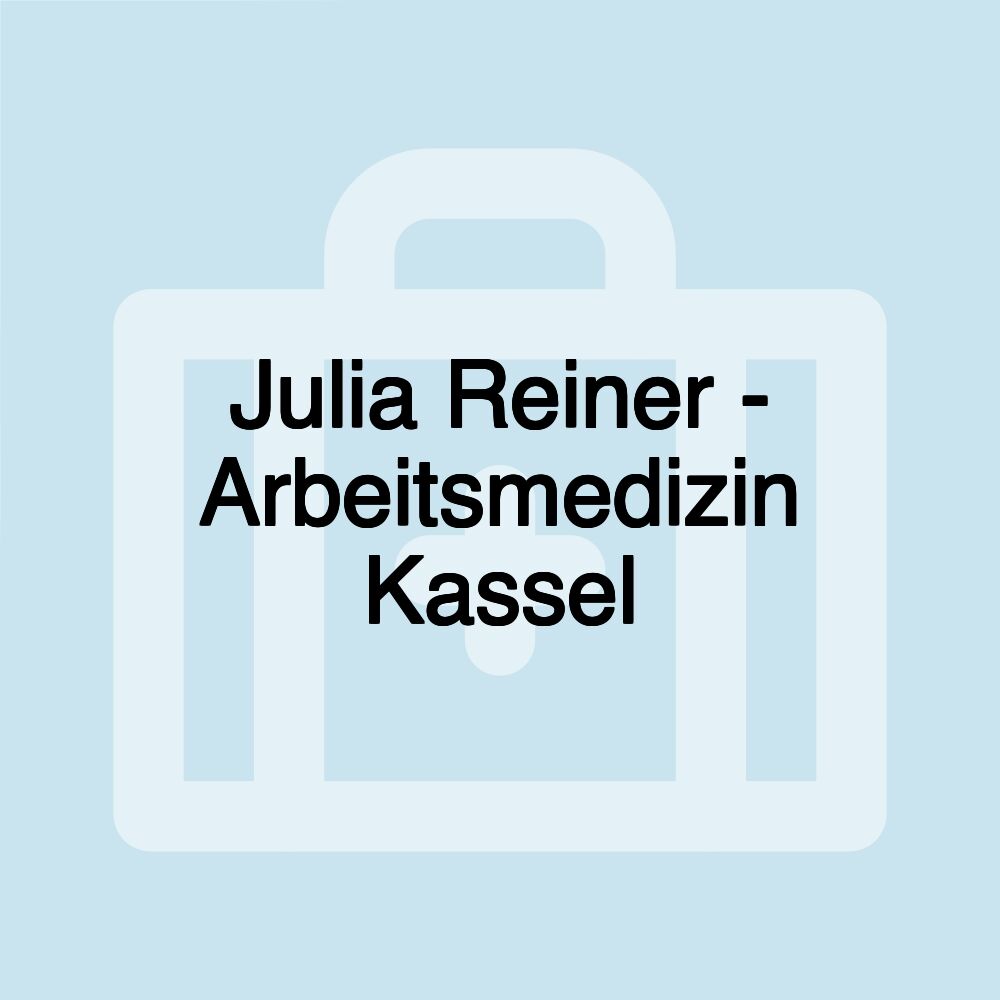 Julia Reiner - Arbeitsmedizin Kassel