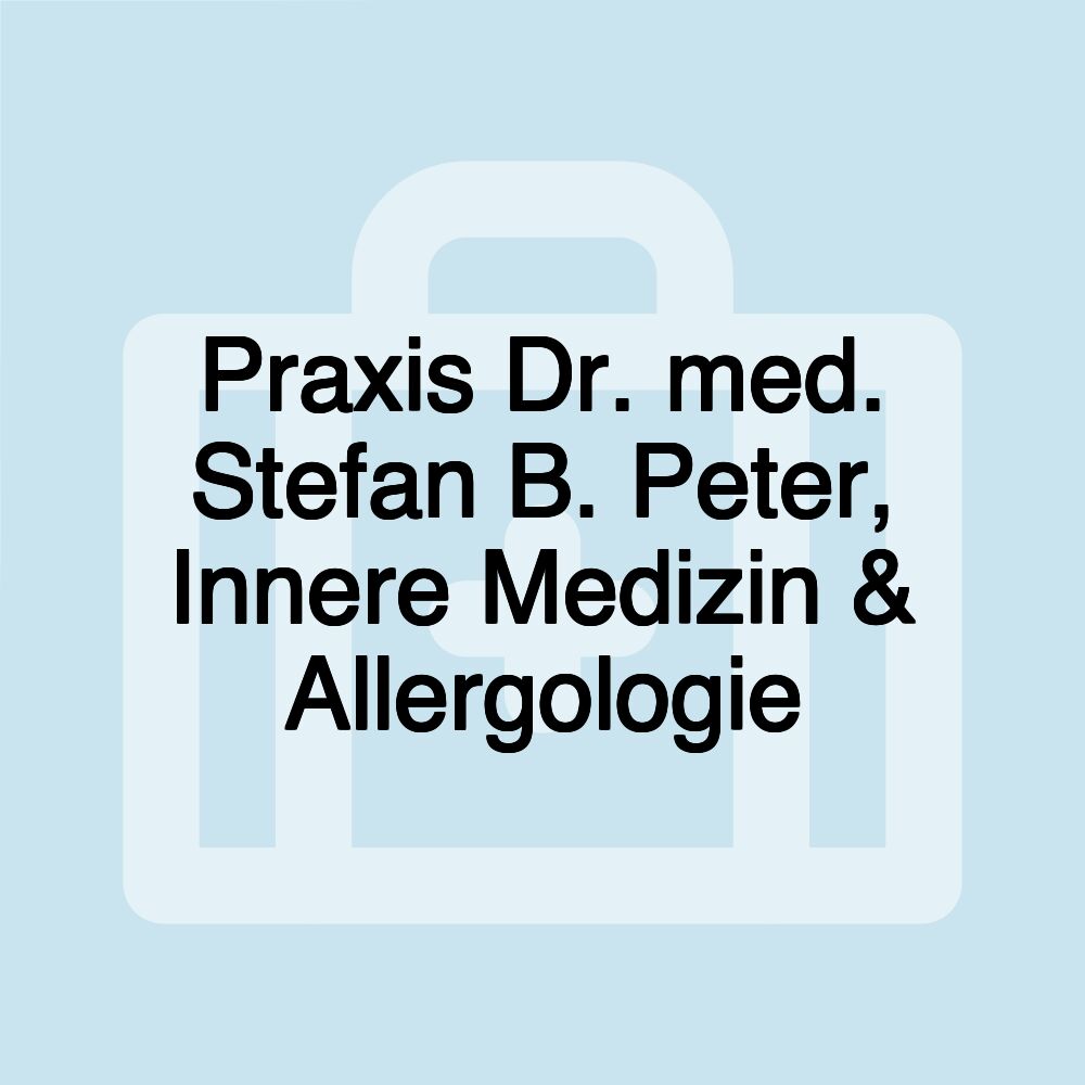 Praxis Dr. med. Stefan B. Peter, Innere Medizin & Allergologie