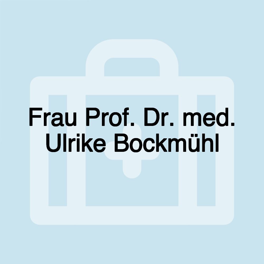 Frau Prof. Dr. med. Ulrike Bockmühl