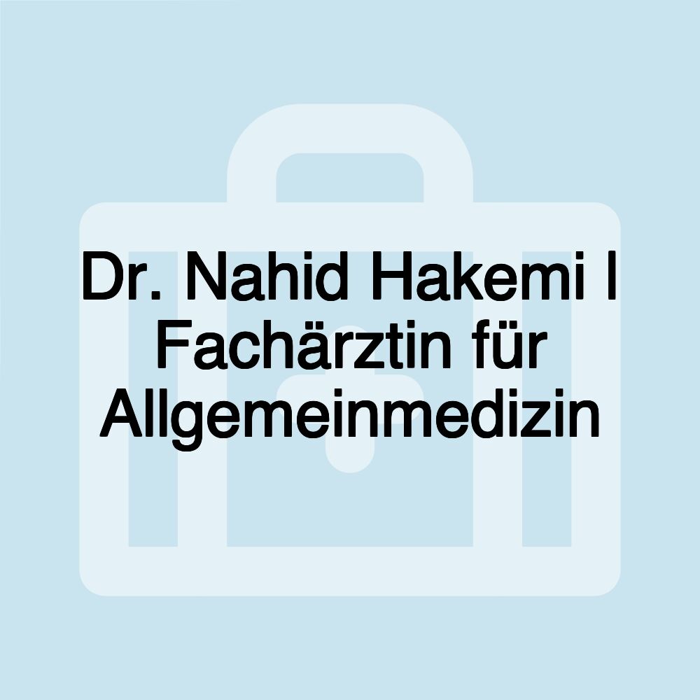 Dr. Nahid Hakemi | Fachärztin für Allgemeinmedizin