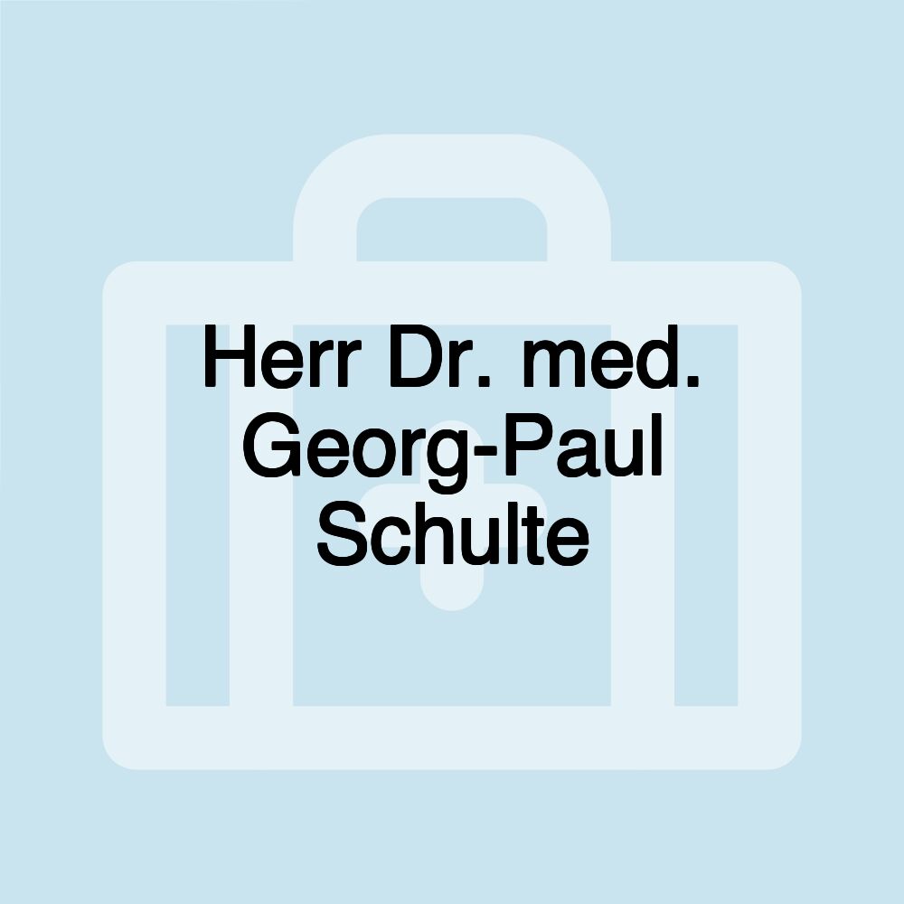 Herr Dr. med. Georg-Paul Schulte