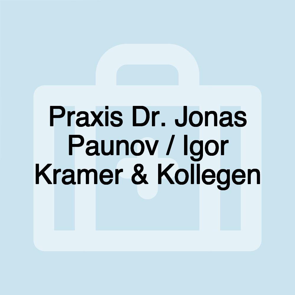 Praxis Dr. Jonas Paunov / Igor Kramer & Kollegen