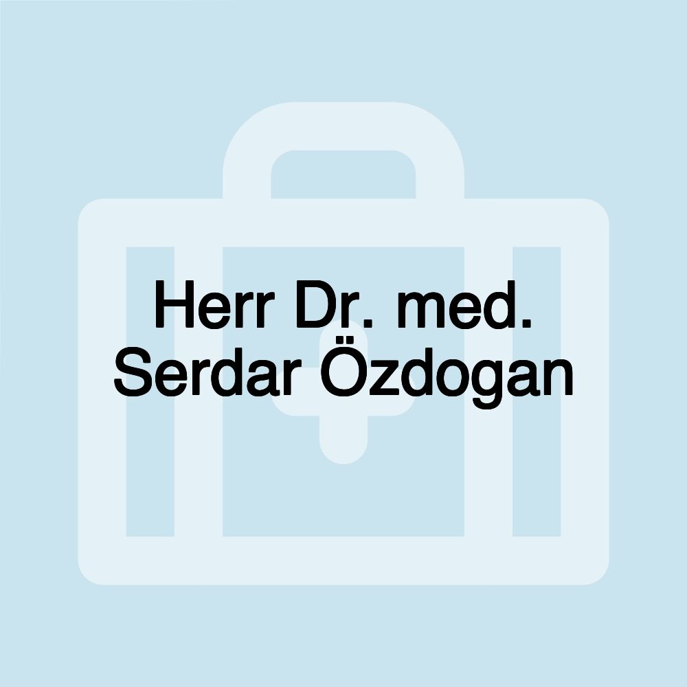 Herr Dr. med. Serdar Özdogan