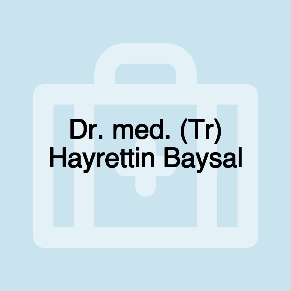 Dr. med. (Tr) Hayrettin Baysal